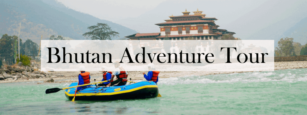 Bhutan Adventure Tour – Bhutan Tour Agents